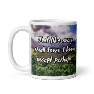 Just like every small town - Coffee Mug
